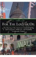 For The Love of Oil
