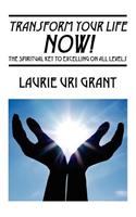 Transform Your Life NOW!