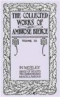 The Collected Works of Ambrose Bierce, Volume XII: In Motley and Others(English)