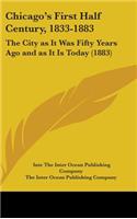 Chicago's First Half Century, 1833-1883
