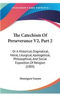 The Catechism Of Perseverance V2, Part 2