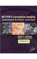 Netter's Correlative Imaging: Abdominal and Pelvic Anatomy: With Online Access