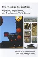 Intermingled Fascinations: Migration, Displacement and Translation in World Cinema