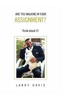 Are You Walking in Your Assignment?: Think About It!