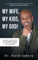 My Wife, My Kids, My God!