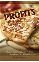 Profits in the Pie: Effective Marketing Tactics to Seize YOUR Slice of the $38.1 Billion Pizza Pie(English)