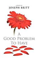 A Good Problem to Have