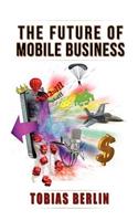 The Future of Mobile Business: (English)