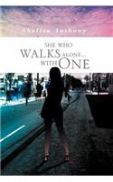 She Who Walks Alone...with One