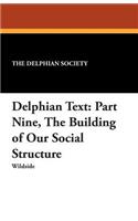Delphian Text: Part Nine, the Building of Our Social Structure(English)