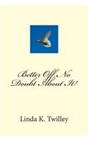 Better Off, No Doubt About It!: (Better Off, No Doubt about It!)