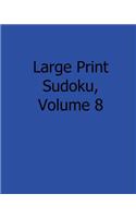 Large Print Sudoku, Volume 8: Fun, Large Grid Sudoku Puzzles