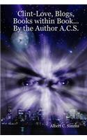 Clint-Love, Blogs, Books within Book... By the Author A.C.S.