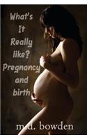 What's It Really Like? Pregnancy & Birth