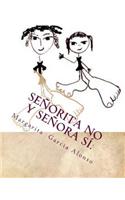 Señorita No y Señora Sí.