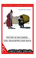 Peter Schlemihl, the Shadowless Man [Christmas Summary Classics]