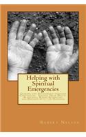 Helping with Spiritual Emergencies: Guiding the Psychonaut through Conversion, Visions, Near Death, Ayahuasca, Rising Kundalini, and Oneness with the Universe