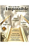 How to Do the Impossible: And a Whole Lot More