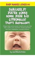 Seriously? You're Gonna Name Your Kid Citronella? That's Repellent!