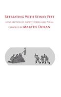 Retreating With Stinky Feet: A Collection of Short Stories and Poems(English)