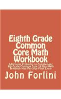 8th Grade Common Core Math Workbook: Additional Problems to Complement 8th Grade Common Core 16 Day Math Textbook plus Practice Final Exam