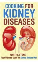 Cooking for Kidney Diseases: Your Ultimate Guide for Kidney Disease Diet