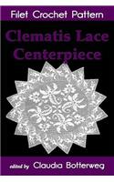 Clematis Lace Centerpiece Filet Crochet Pattern: Complete Instructions and Chart