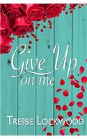 Give Up On Me