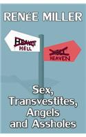 Sex, Transvestites, Angels, and Assholes