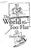 World Was Too Flat