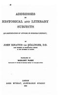 Addresses on Historical and Literary Subjects