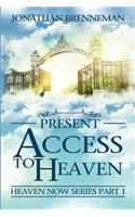 Present Access To Heaven