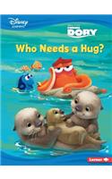 Who Needs a Hug?: A Finding Dory Story