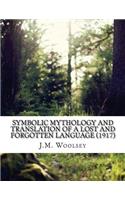 Symbolic Mythology and Translation of a Lost and Forgotten Language (1917)