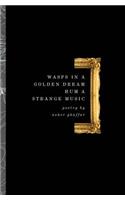 Wasps in a Golden Dream Hum a Strange Music