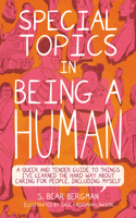 Special Topics in a Being Human