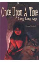 Once Upon a Time Long, Long Ago