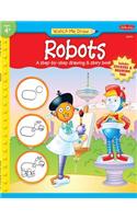 Robots: A Step-by-Step Drawing &amp;amp;amp;amp; Story Book