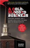 A Cold-Blooded Business: Adultery, Murder, and a Killer's Path from the Bible Belt to the Boardroom
