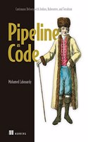 Pipeline as Code: Continuous Delivery with Jenkins, Kubernetes, and Terraform: Continuous Delivery with Jenkins, Kubernetes, and Terraform