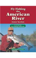 Fly Fishing the American River, Lower Section