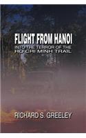 Flight from Hanoi: Into the Terror of the Ho Chi Minh Trail