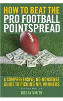 How to Beat the Pro Football Pointspread: A Comprehensive, No-Nonsense Guide to Picking NFL Winners(English)