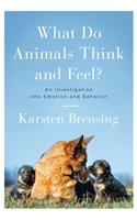 What Do Animals Think and Feel?