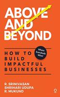 Above and Beyond : How to Build Impactful Businesses