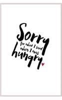 Sorry for what I said when I was hungry