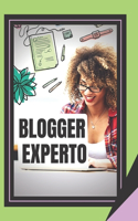 Blogger Experto: La Guía poderosa Para el Blogger