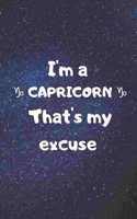 I'm a CAPRICORN, that's my excuse!