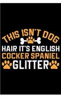 This Isn't Dog Hair It's English Cocker Spaniel Glitter