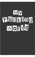 My Fucking World